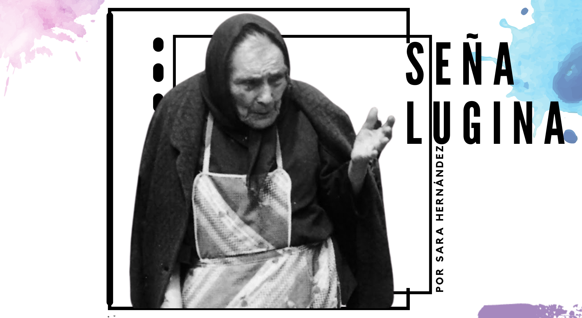 Seña Lugina por Sara Hernandez